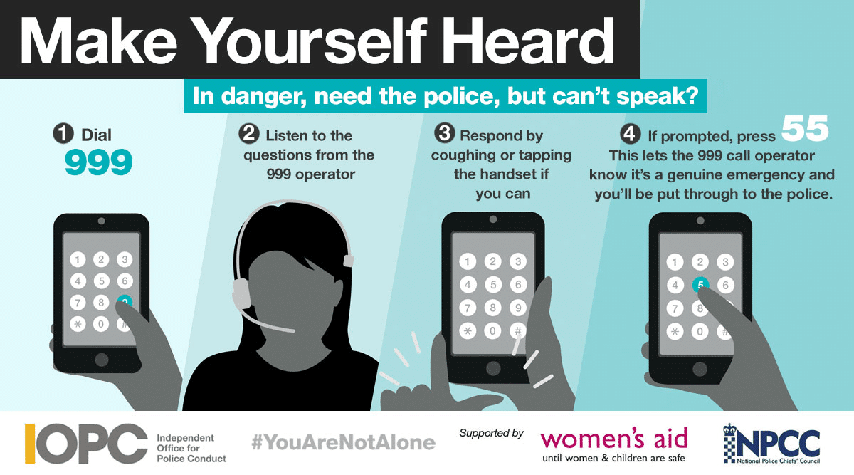 Independent Office of Police Conduct and National Police Chiefs' Council graphic titled 'Make yourself Heard' contains images of phone key pad and instructions to press 55 in an emergency if you cannot speak while calling 999. Supported by Women's Aid with campaign hashtag #YouAreNotAlone